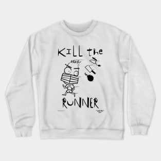 Kill the runner Crewneck Sweatshirt